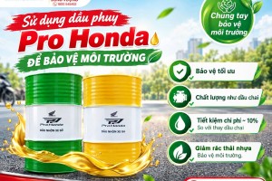 SỬ DỤNG DẦU PHUY Pro Honda CHUNG TAY BẢO VỆ MÔI TRƯỜNG