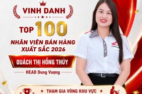 CHÚC MỪNG QUÁCH THỊ HỒNG THÚY – TOP 100 NHÂN VIÊN BÁN HÀNG XUẤT SẮC 2026! 